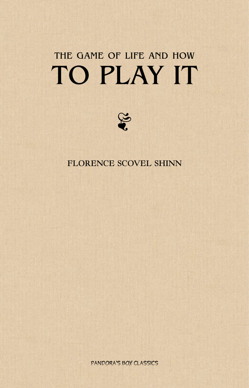 The Game of Life and How to Play It: The Complete Original Edition