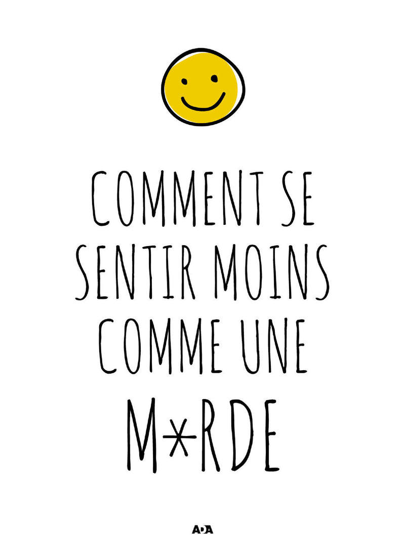 Comment se sentir moins comme une m*rde