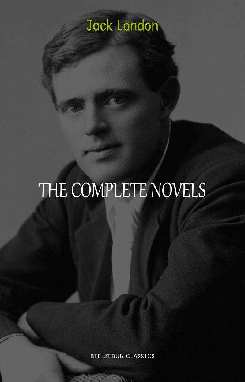 Jack London: The Complete Novels