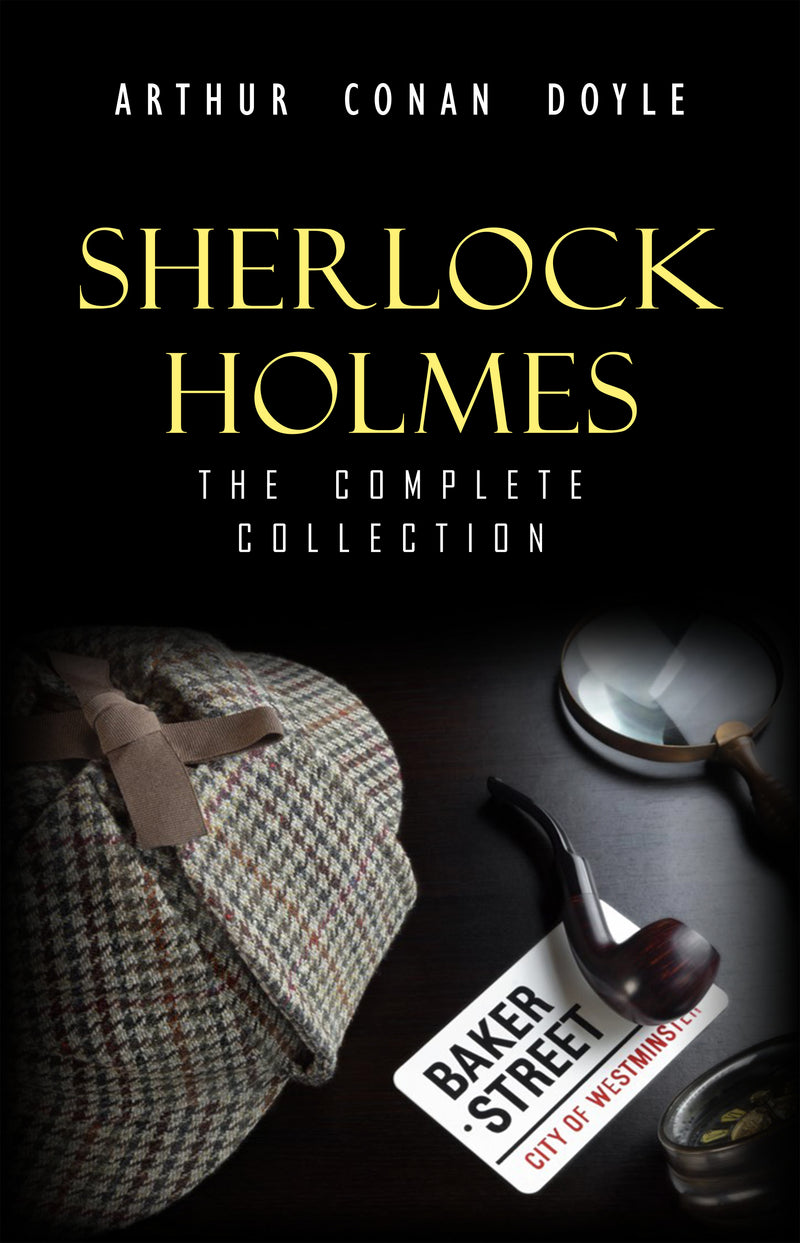 Sherlock Holmes: The Truly Complete Collection (the 60 official stories + the 6 unofficial stories)