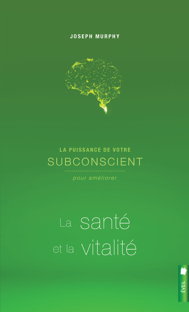 La puissance de votre subconscient pour améliorer la santé et la vitalité