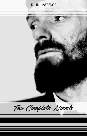 D. H. Lawrence: The Complete Novels (Women in Love, Sons and Lovers, Lady Chatterley's Lover, The Rainbow...)