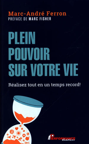 Plein pouvoir sur votre vie : Réalisez tout en un temps record !