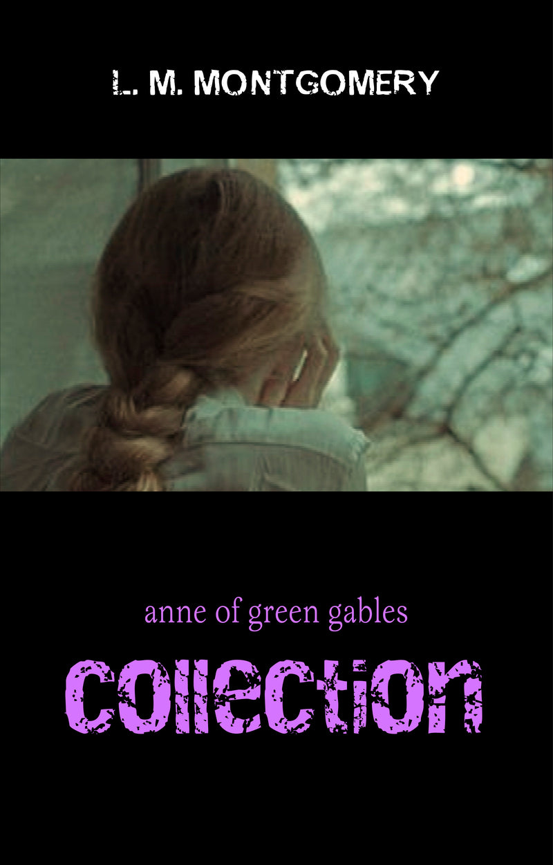 The Complete Anne of Green Gables Collection