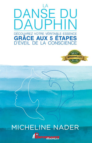 La danse du dauphin : Découvrez votre véritable essence grâce aux 5 étapes d'éveil de la conscience