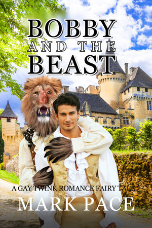 Bobby and the Beast: A Gay Twink Romance Fairy Tale