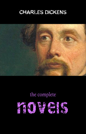 Complete Novels of Charles Dickens! 15 Complete Works (A Tale of Two Cities, Great Expectations, Oliver Twist, David Copperfield, Little Dorrit, Bleak House, Hard Times, Pickwick Papers)