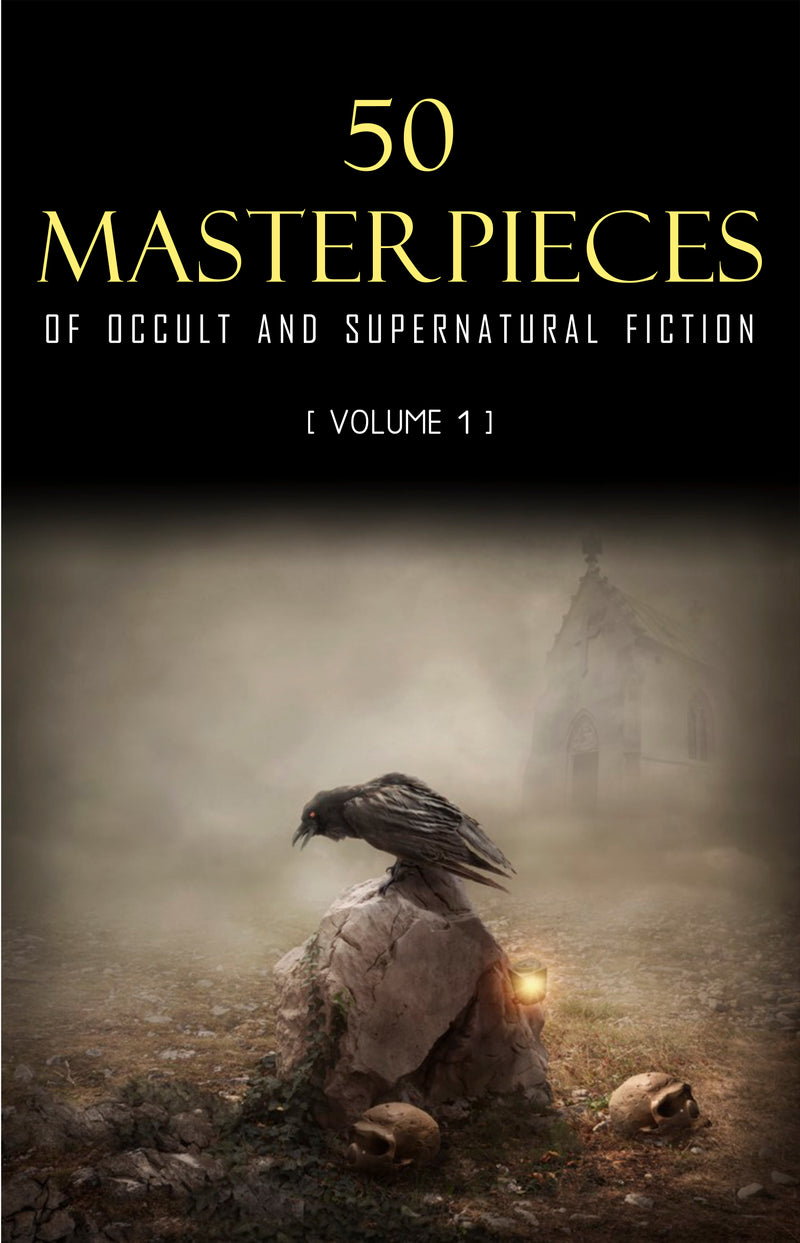 50 Masterpieces of Occult & Supernatural Fiction Vol. 1