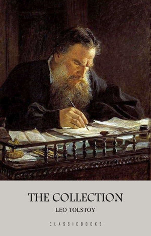 Leo Tolstoy: The Collection