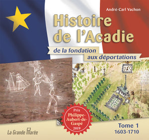 Histoire de l'Acadie de la fondation aux déportations - Tome 1