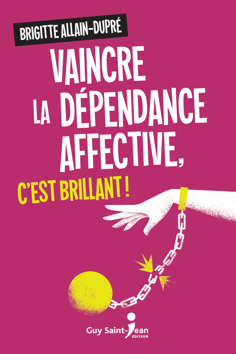 Vaincre la dépendance affective, c'est brillant!