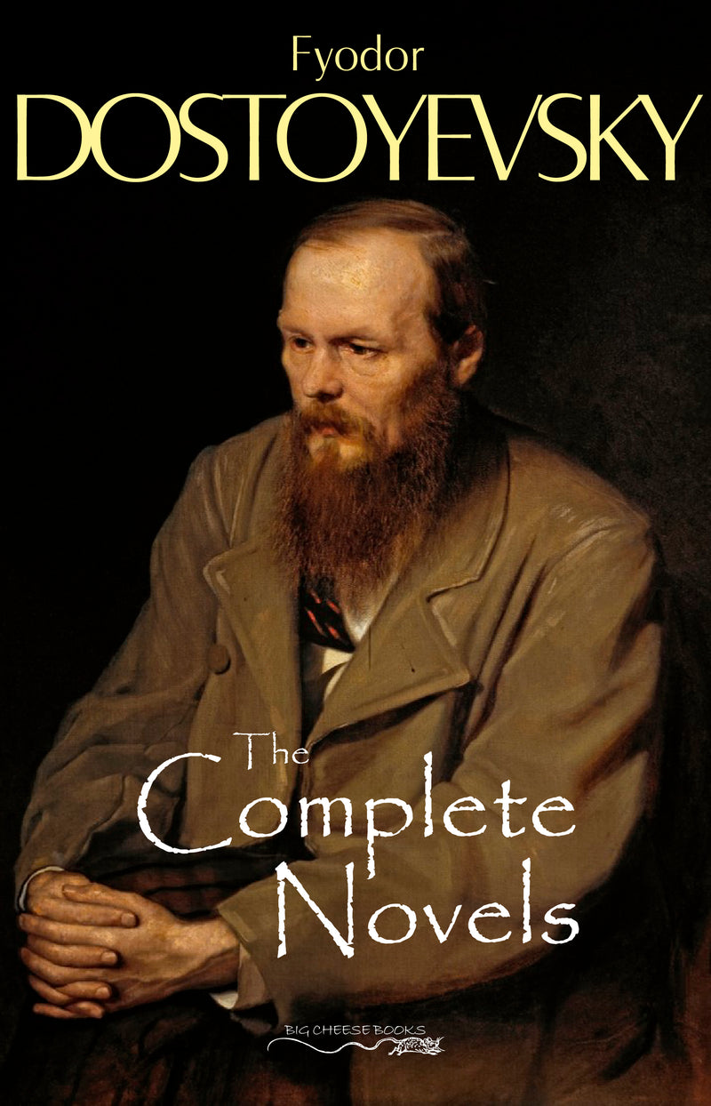 The Complete Novels of Fyodor Dostoyevsky