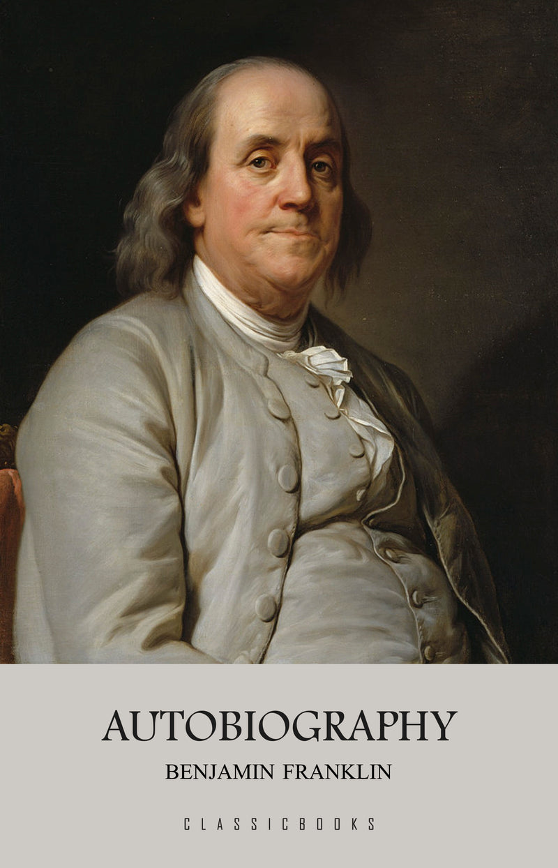 The Autobiography of Benjamin Franklin