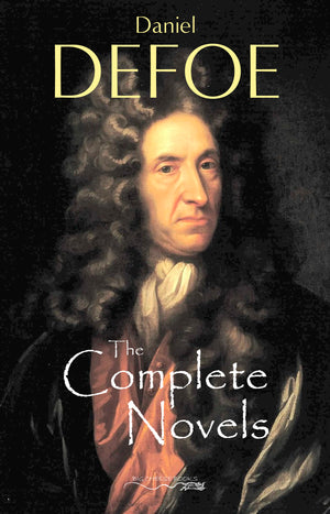 The Complete Novels of Daniel Defoe
