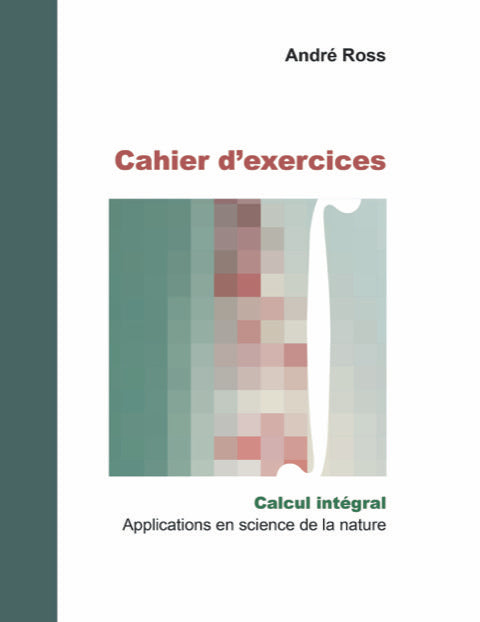 Cahier d’exercices, calcul intégral, sciences de la nature