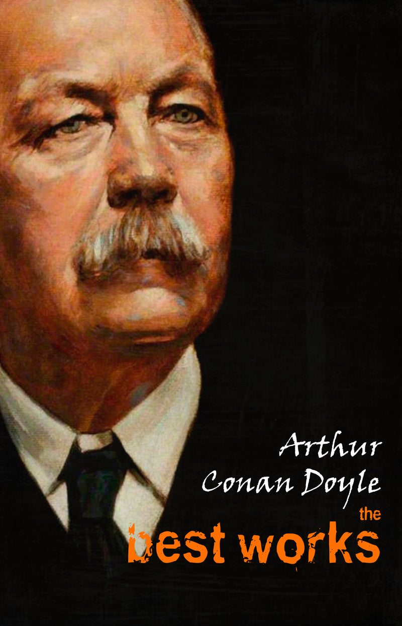 Arthur Conan Doyle: The Best Works