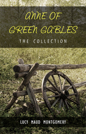 The Complete Anne of Green Gables Collection