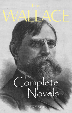 The Complete Novels of Lew Wallace