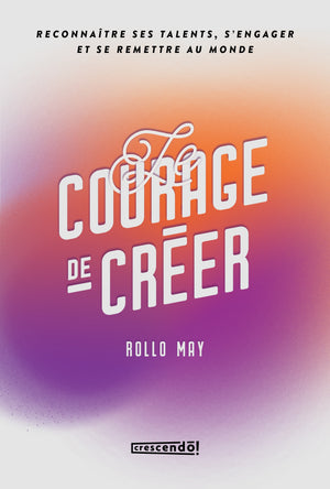 Le courage de créer - Nouvelle Édition