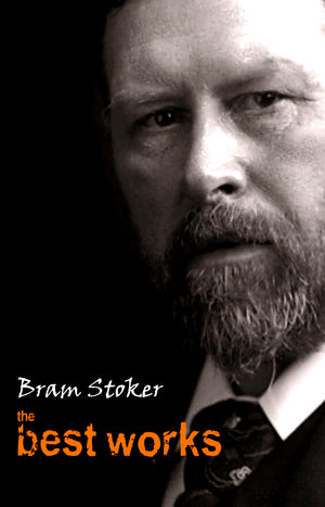 Bram Stoker: The Best Works