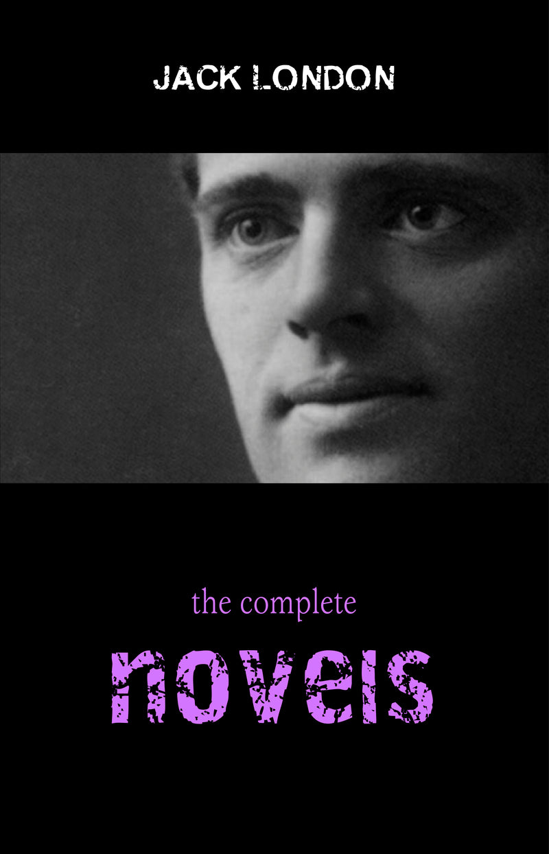 Jack London: The Complete Novels