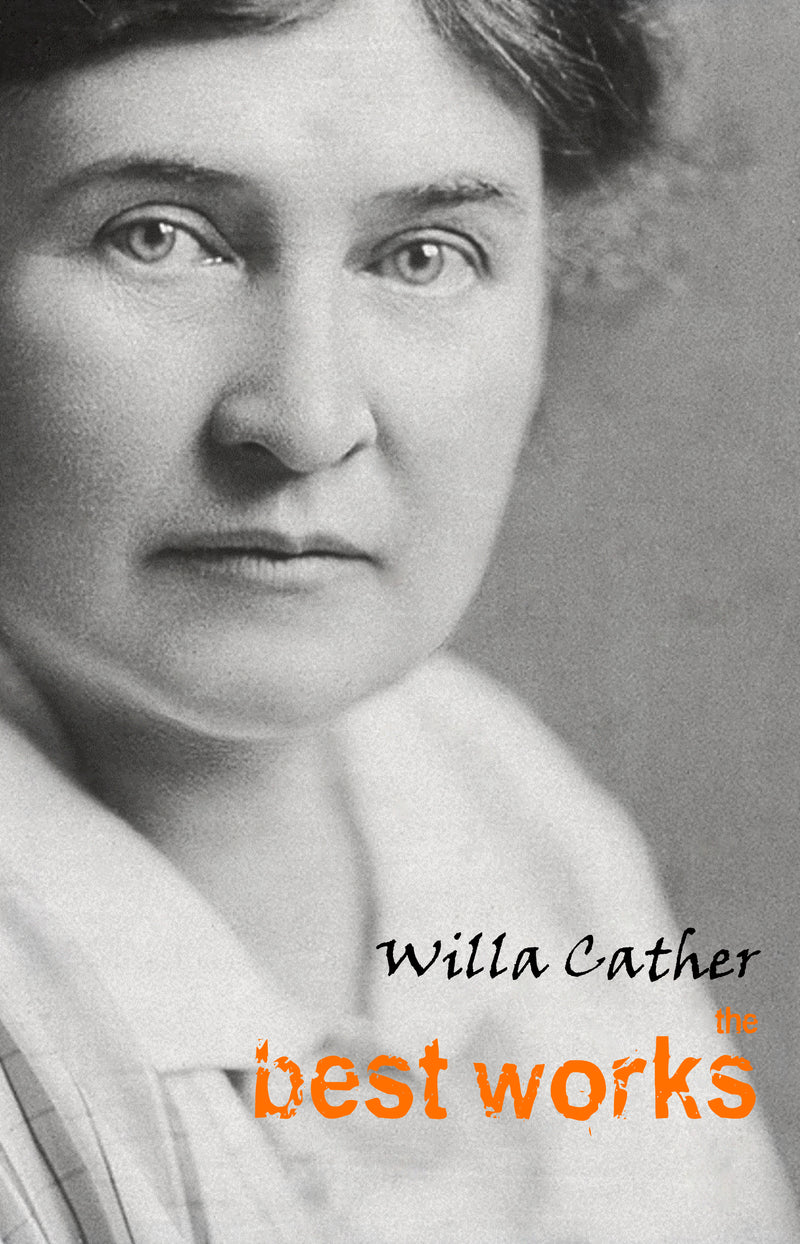 Willa Cather: The Best Works