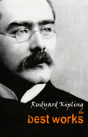 Rudyard Kipling: The Best Works