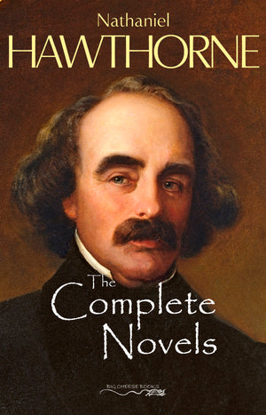 The Complete Novels of Nathaniel Hawthorne