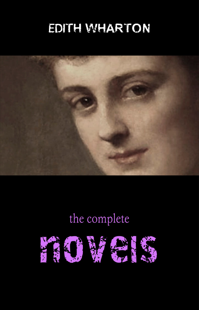 Edith Wharton: The Complete Novels