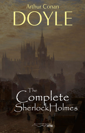 Sherlock Holmes: The Complete Collection