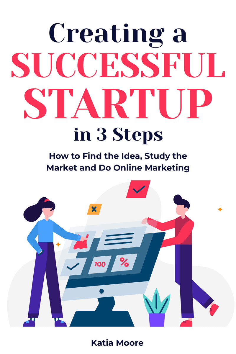 Creating a Successful Startup in 3 Steps